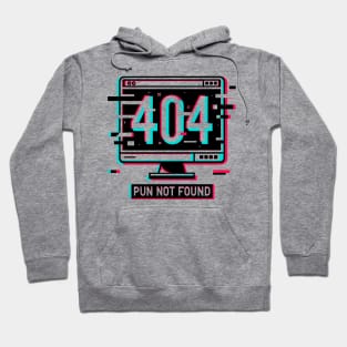 Error 404 Pun Not Found Hoodie